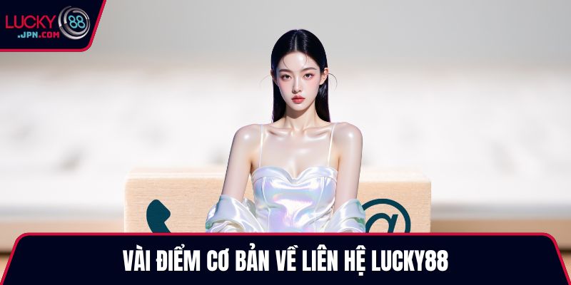Vài điểm cơ bản về liên hệ Lucky88